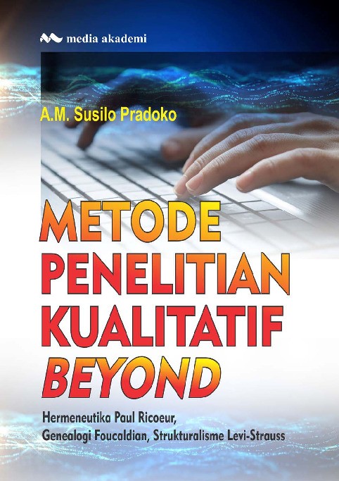 Metode Penelitian Kualitatif Beyond; Hermeneutika Paul Ricoeur, Genealogi Foucaldian, Strukturalisme Levi-Strauss